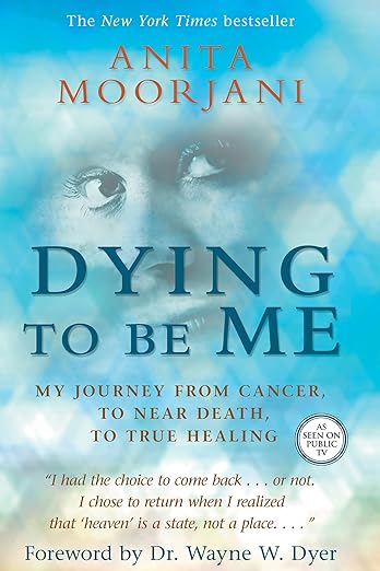 Dying to be Me by Anita Moorjani